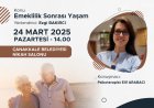 Emeklilik Sonrası Yaşam Semineri (24 MART 2025)